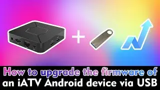 How to upgrade the firmware of an iATV Android device via USB