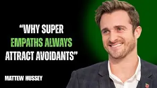 &ldquo;WHY SUPER EMPATHS ALWAYS ATTRACT AVOIDANTS&rdquo;// MATHEW HUSSY