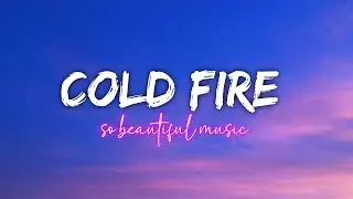 Burning Without You - Cold Fire (Lyrics)