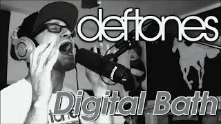 Deftones - Digital Bath (Vocal Cover)
