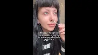 The pain of cleaning a fresh septum piercing