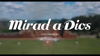 MIRAD A DIOS - Coro Musicap | UAP