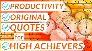 30 Productivity Quotes (Original) that will make you think and act like high achievers