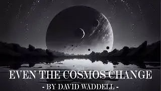 Even the Cosmos Change