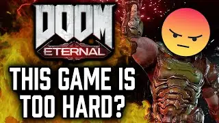 Is Doom Eternal TOO HARD?