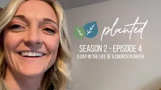 A Day in the Life of a Church Planter - Planted Season 2 Episode 4
