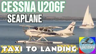 TAXI TO  LANDING  - CESSNA U206F SEAPLANE