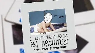 I don't want to be an architect - A video essay by Jacob Durand