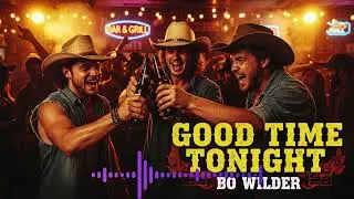 Good Time Tonight (Southern Rock) -- Bo Wilder 2025