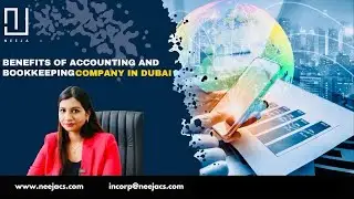 Benefits of Accounting and Bookkeeping Company in Dubai | Company Setup in Dubai