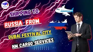 Shipping to Russia from Dubai Festival City#cargoshipping