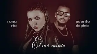 Runa Ria feat. Aderito DePina - El mă minte (Official Single 2017)