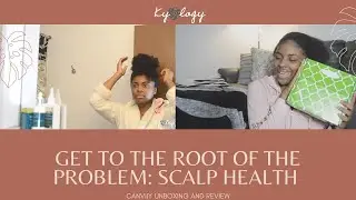 NATURAL HAIR SCALP HEALTH| SENSITIVE AND DRY SCALP|              CANVIIY UNBOXING/REVIEW