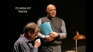 ITE MISSA EST  Trailer teatrale