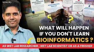 What Will Happen If You Don’t Learn Bioinformatics As A Fresher Or Wet Lab Researcher?