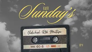 Easy Sunday's - Ep 4(Oldschool R&B)Mp3
