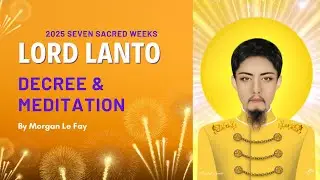 Lord Lanto Meditation | The Seven Sacred Weeks