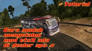 Cara Mudah Mengetahui mod ETS2 ada di dealer apa :v