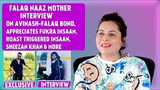 Falaq Naaz Mother Kehekshan Interview: On Fukra Insaan-Falaq Naaz Bond, Sheezan Khan In KKK 13