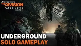 The Division Update 1.3 Uuderground Solo Gameplay