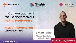 In Conversation with the Change - Makers in AI & Healthcare | Professor Chris Bain Part 1