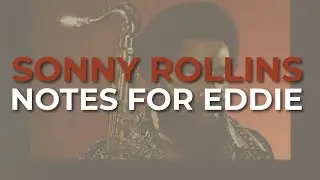 Sonny Rollins - Notes For Eddie (Official Audio)