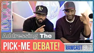 Addressing The Pick-Me Debate! - The CO2 Rawcast Ep 7