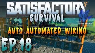 Satisfactory 1.0 - Survival - EP18 - Automated Automated Wiring
