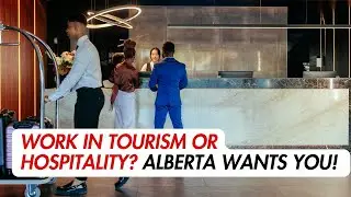 Alberta&rsquo;s Advantage Immigration Program AAIP under the Tourism & Hospitality stream