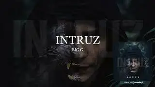 Intruz - Big G (prod. Phono CoZaBit)