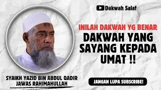 DAKWAH YANG SAYANG KEPADA UMAT | SYAIKH YAZID BIN ABDUL QADIR JAWAS رحمه الله