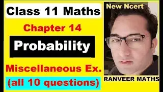 Class 11 Maths - Chapter 14 Miscellaneous  Exercise | Probability | New Ncert | Ranveer Maths 11