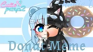 Donut 🍩 Meme || Reupload.. #Cutiepun2×fakecollab ( Pls read Description ) || Gacha Life ||