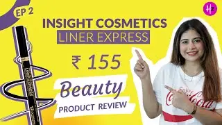 Ep 02: Insight Cosmetics Liner Express For ₹155 | Beauty Product Review #HerZindagi
