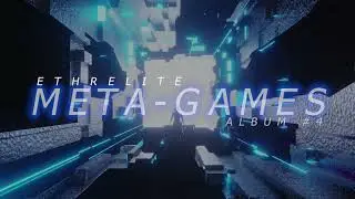 E t h r e l i t e ⎔ Meta-Games ⎔ [2024 Album]