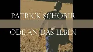 Patrick Schober - Ode an das Leben (Original Demo)
