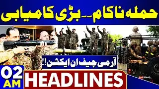 02AM Headlines! Army Chief in Action | Great Success | Attack Failed | Faiz Hameed | Imran Khan