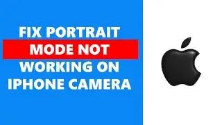 How To Fix Portrait Mode Not Working On iPhone Camera
