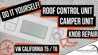 Do it yourself! Roof control unit / Camper Unit repair - VW California T5 / T6 - knob repair
