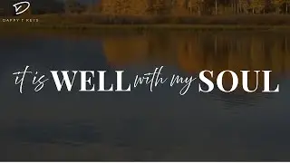 It Is Well With My Soul: Christian Piano with Bible Verses | Prayer & Meditation