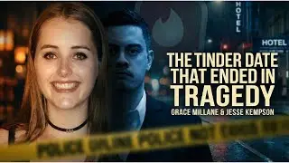Tinder Date Turns Deadly: The Final Night of Grace Millane