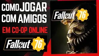 COMO CONVIDAR AMIGO PARA JOGAR ONLINE CO-OP - FALLOUT 76 UPAR R&Aacute;PIDO, COMO  COME&Ccedil;AR BEM