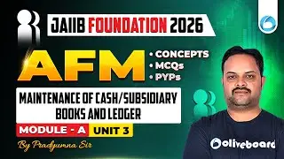 JAIIB AFM Module A Unit 3 | Maintenance of Cash/Subsidiary Books and Ledger | JAIIB Foundation 2026