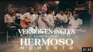 Hermoso Momento EN INGLES - Kairo Worship - Beautiful Moment