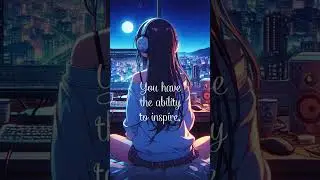 You have the ability to inspire.  Lo-fi chill #music  #chilllofihiphopbeatstostudy  #chill