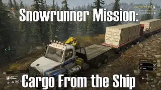 Snowrunner Mission: Cargo From The Ship