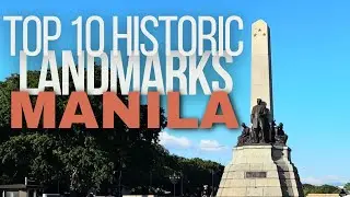 The 10 Most Historic Landmarks in Manila