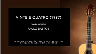 'Vinte e quatro'' [1997] for guitar orchestra - Paulo Bastos, concert in São Paulo, Brazil, 2019