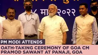 PM Modi attends oath-taking ceremony of Goa CM Pramod Sawant at Panaji, Goa