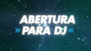 ABERTURA PARA DJ